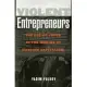 Violent Entrepreneurs: The Use of Force in the Making of Russian Capitalism