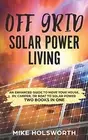 OFF GRID SOLAR POWER LIVING: AN ENHANCED GUIDE TO MOVE By Mike Holsworth **NEW**