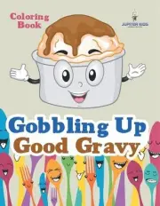 Gobbling Up Good Gravy Coloring Book by Jupiter Kids Paperback Book