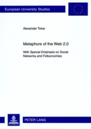 Metaphors of the Web 2.0: With Special Emphasis on Social Networks and Folksonom