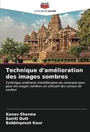 Technique d'amélioration des images sombres: Technique améliorée d'amélioration du contraste pour pour les images sombres en utilisant des canaux de couleur