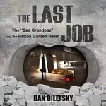 THE LAST JOB: THE BAD GRANDPAS AND THE HATTON GARDEN HEIST