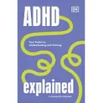 ADHD EXPLAINED: BRIEF LESSONS IN RECOGNIZING AND LIVING WITH ATTENTION DEFICIT HYPERACTIVITY DISORDER