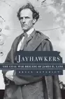 Jayhawkers: The Civil War Brigade of James Henry Lane by Bryce Benedict: New