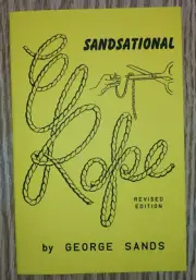 Sandsational Rope by George Sands (most sensational rope trick in magic)