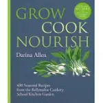 GROW, COOK, NOURISH: A KITCHEN GARDEN COMPANION IN 500 RECIPES