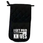 I Get Paid To Play With Knives Chef Mitt Kitchen Glove Mitts Double Oven Gloves