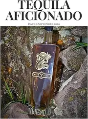 Tequila Aficionado Magazine September 2020: The Only Direct to Consumer Magazine Specializing in Tequila, Mezcal, Sotol, Bacanora, Raicilla and Agave Spirits