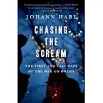 CHASING THE SCREAM: THE OPPOSITE OF ADDICTION IS CONNECTION