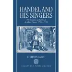 HANDEL AND HIS SINGERS: THE CREATION OF THE ROYAL ACADEMY OPERAS, 1720-1728