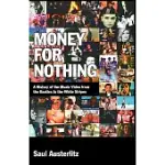 MONEY FOR NOTHING: A HISTORY OF THE MUSIC VIDEO FROM THE BEATLES TO THE WHITE STRIPES