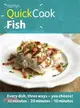 Fish—Every Dish, Three Ways, You Choose!: 30 Minutes / 20 Minutes / 10 Minutes