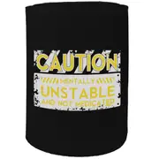 Alcohol Stubby Holder - Caution Mentally Unstable - Funny Novelty Birthday Gift Joke Beer Can Bottle