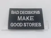 BAD DECISIONS MAKE GOOD STORIES New EMBROIDERED NAME PATCH WITH HOOK BACKING