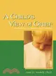 A Child's View Of Grief ─ A Guide For Parents, Teachers, And Counselors
