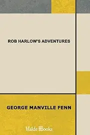 Rob Harlow's Adventures: A Story of the Grand Chaco