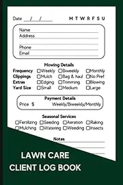 Lawn Care Client Log Book: Lawn Mowing and Landscape Appointment Logbook; Track and Record Client Information, Scheduling, Services; Useful for Lawn Care Businesses; Convenient Size