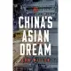 China’s Asian Dream: Empire Building Along the New Silk Road