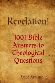 Revelation! 1001 Bible Answers to Theological Questions by Dave Armstrong (Engli