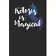 Ketosis is Magical: Keto Journal, blank lines, 6x9 inches 120 pages, Notebook for Keto Diet Lovers, Gift idea for Ketogenic Food Addict Ke