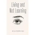 LIVING AND NOT LEARNING