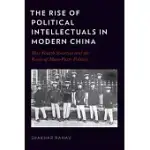 THE RISE OF POLITICAL INTELLECTUALS IN MODERN CHINA