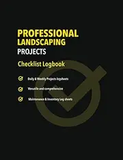Professional Landscaping Projects Checklist Log book: Daily & Weekly Log sheets, Maintenance & Inventory Log sheets, Versatile and Comprehensive