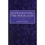 REPRESENTING THE HOLOCAUST: HISTORY, THEORY, TRAUMA