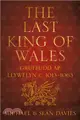 The Last King of Wales—Gruffudd Ap Llywelyn C. 1013-1063