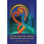 PERFECTING THE DANCE: SOULFUL LESSONS ABOUT LOVE, FAITH, AND COURAGE