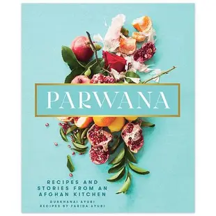 Parwana: Recipes and Stories from an Afghan Kitchen