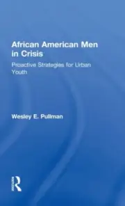 Pullman - African American Men in Crisis Proactive Strategies for Ur - T9000z
