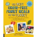 THE BEST GRAIN-FREE FAMILY MEALS ON THE PLANET: MAKE GRAIN-FREE BREAKFASTS, LUNCHES, AND DINNERS YOUR WHOLE FAMILY WILL LOVE WIT