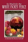 So Much for the White Picket Fence: A Memoir by Lagraff, Karen Campbell