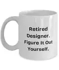 Funny Designer 11oz 15oz Mug Retired Designer. Figure It Out New Gifts For Cowor