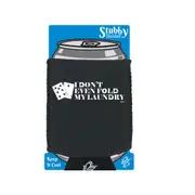 Dont Even Fold My Laundry - Funny Novelty Stubby Holder With Base