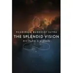 THE SPLENDID VISION: READING A BUDDHIST SUTRA