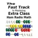 The Fast Track to Mastering Extra Class Ham Radio Math: For exams administered July 1, 2016 through June 30, 2020