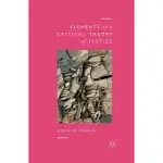 ELEMENTS OF A CRITICAL THEORY OF JUSTICE