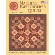 Quilting Book - Machine Embroidered Quilts - 9 Easy Embroidery Methods