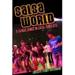 SALSA WORLD: A GLOBAL DANCE IN LOCAL CONTEXTS