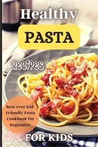 在飛比找三民網路書店優惠-Healthy Pasta Recipes For Kids