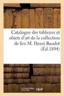 Catalogue Des Tableaux Et Objets d'Art Et de Haute Curiosit: Composant La Collec