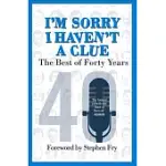 I’M SORRY I HAVEN’T A CLUE: THE BEST OF FORTY YEARS