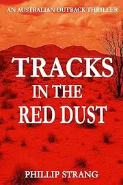 Tracks in the Red Dust (An Australian Outback Thriller Book 3)