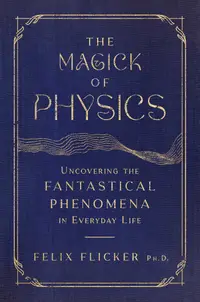 在飛比找誠品線上優惠-The Magick of Physics: Uncover