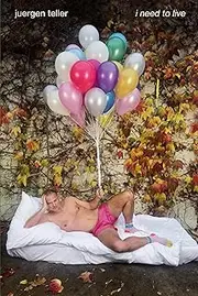 Juergen Teller: i need to live