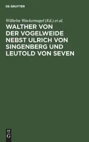 Walther Von Der Vogelweide Nebst Ulrich Von Singenberg Und Leutold Von Seven by