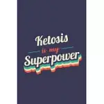 KETOSIS IS MY SUPERPOWER: A 6X9 INCH SOFTCOVER DIARY NOTEBOOK WITH 110 BLANK LINED PAGES. FUNNY VINTAGE KETOSIS JOURNAL TO WRITE IN. KETOSIS GIF
