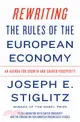 Rewriting the Rules of the European Economy : An Agenda for Growth and Shared Prosperity